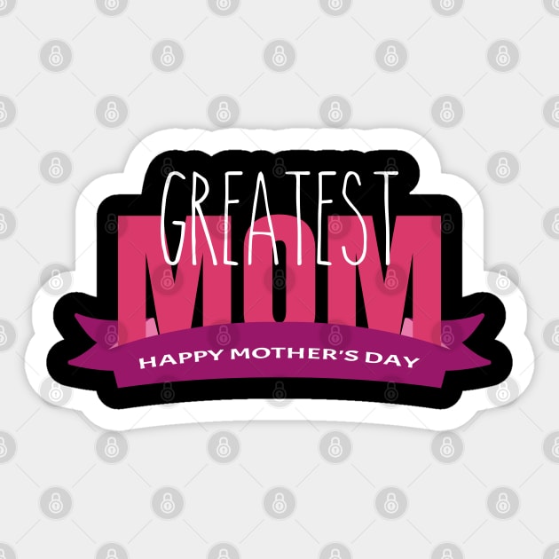 Greatest Mom-T Shirts | Mother's Day Gift Ideas Sticker by GoodyBroCrafts